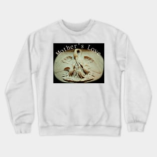 Mother's love Crewneck Sweatshirt